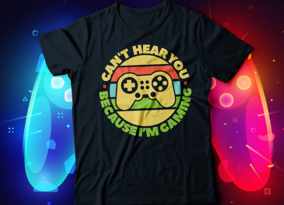 Cant Hear You Bc I m Gaming Graphics for Print Templates