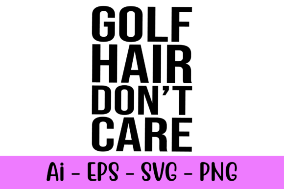 Golf Hair Don't Care Graphics: Top Freebies