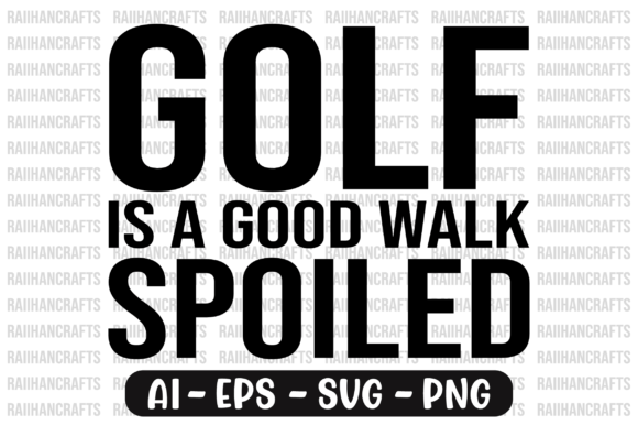 Golf is a Good Walk Spoiled Graphics & Print Templates